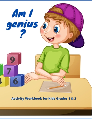 Am I genius Activity Workbook for kids Grades 1 & 2: Multiplication, Division, Time and more for kids