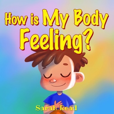 How Is My Body Feeling: (Kids Books About Emotions & Feelings, Children's Book Ages 3 5, Preschool, Kindergarten)