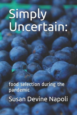 Simply Uncertain: : food selection during the pandemic