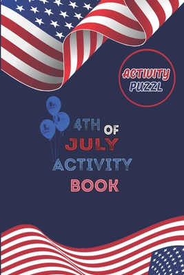 4TH OF July activity book: activity Puzzl: Memorial day books for kids, Activity Book Coloring and Puzzles, Family Fourth Of July Patriotic noteb
