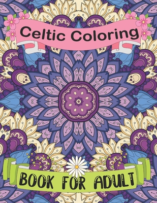 Celtic Coloring Book for Adult: A Coloring Book of Celtic Art and Mandalas Trees And Shape Pattern