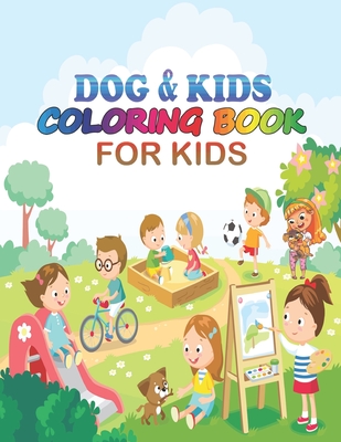 dog & kids coloring book for kids: coloring book perfect gift idea for dog lover kids, girls, boys and friends