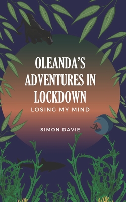 Oleanda's Adventures in Lockdown: Losing my Mind