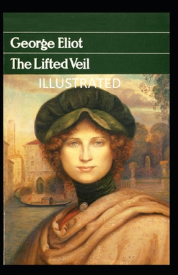 The Lifted Veil Illustrated