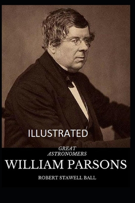 Great Astronomers: William Parsons Illustrated