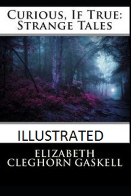 Curious, If True: Strange Tales Illustrated