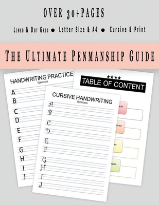 The Ultimate Penmanship Guide: Ultimate Penmanship Complete Printable Handwriting Practice Sheets, Cursive, Print, Dot Grid, Lined, A4, Letter Size