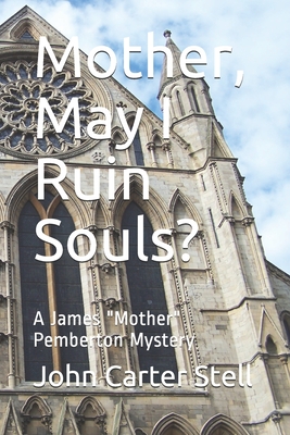Mother, May I Ruin Souls?: A James "Mother" Pemberton Mystery