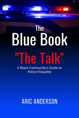 The Blue Book "The Talk": A Black Community's Guide to Police Etiquette