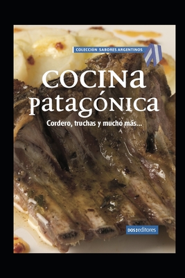 Cocina Patagónica: cordero, truchas y mucho más...