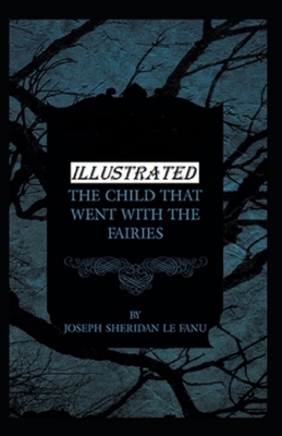 The Child That Went With The Fairies Illustrated