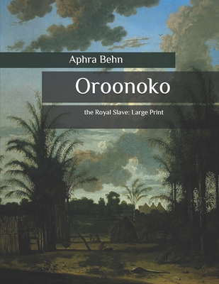 Oroonoko: the Royal Slave: Large Print
