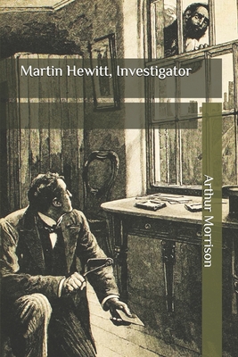 Martin Hewitt, Investigator
