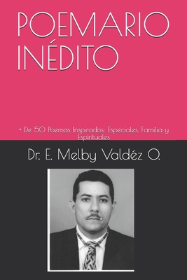Poemario Inédito: + De 50 Poemas Inspirados: Especiales, Familia y Espirituales