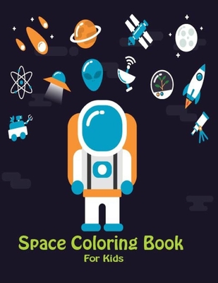 Space Coloring Book for Kids: Fantastic Outer Space Coloring with Planets, Astronauts, Space Ships, Rockets (Children's Coloring Books)
