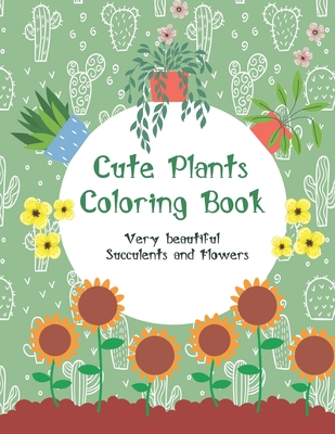 Cute Plants Coloring Book/: : Beautiful Houseplant Love and Care, Great For Relaxation