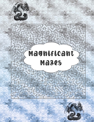 Magnificant Mazes: A more advanced book of mazes for those who like a challenge