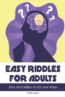 Easy Riddles for Adults: Over 950 Riddles to test your brain