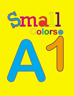 small colors 1: Small colors1: Small Colors/ coloring book for children 5 to 7 years Best gift for kids to draw, paint and draw with f