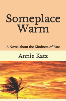 Someplace Warm: A Novel about the Kindness of Fate