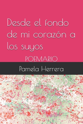 Poemario Desde el fondo de mi corazón a los suyos: Poesías y letras