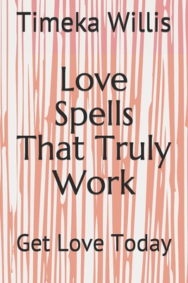 Love Spells That Truly Work: Get Love Today
