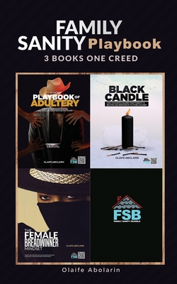 Family Sanity Playbook: 3 in 1 CREED: A SACRED PLAYBOOK OF ADULTERY THE FEMALE BREADWINNER MINDSET AND BLACK CANDLE