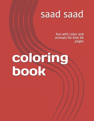 coloring book: fun with color and animals for kids 66 pages