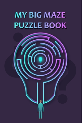 My Big Maze Puzzle Book: Fun Activity Book For Children And Adults