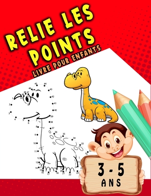 relie les points livre pour enfants 3-5 ans: relie les points activité enfant /Point par point/100 pages pour s'amuser/les garçons et les filles