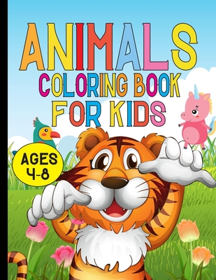 Animals Coloring Book For Kids Ages 4-8: Fun Early Learning, Relaxation for ... Workbooks, Toddler Coloring Book, Kids Coloring Animal Coloring Book,