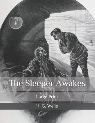 The Sleeper Awakes: Large Print