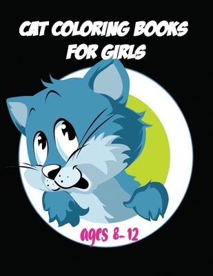 cat coloring books for girls ages 8-12: Funny Coloring Gift Book for Cat Lovers
