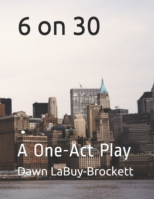 6 on 30: A One-Act Play