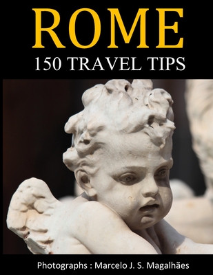 Rome: 150 Travel tips