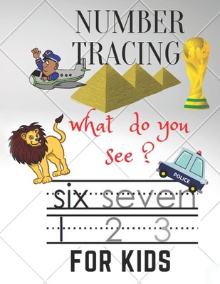 Number Tracing Book for kids: what do you see ? A Fun Book to Practice Writing for Kids Ages 3-5, Number Writing Practice Book