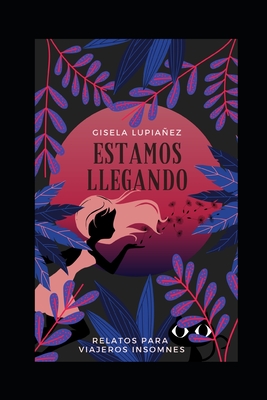 Estamos Llegando: Relatos para viajeros insomnes