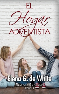 El Hogar Adventista: libro completo