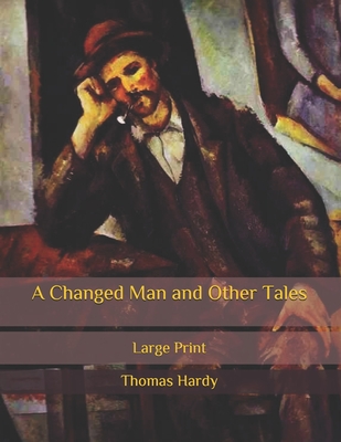 A Changed Man and Other Tales: Large Print