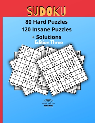 Sudoku 80 Hard Puzzles 120 Insane Puzzles + Solutions Edition Three: Sudoku is one of the most popular puzzle games of all time. It challenges your mi