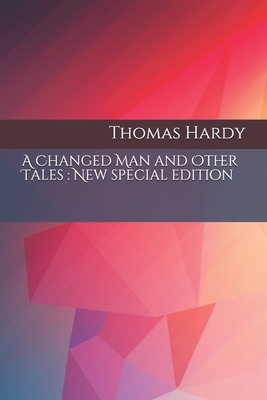 A Changed Man and Other Tales: New special edition