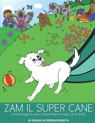 Zam il Super Cane: Una zampa in aiuto di bambini in lutto (3-5 anni)