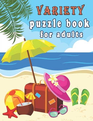 Variety puzzle book for adults: Puzzle Activity Book for Adults, 240+ Large Print Mixed Puzzles - Word search, Sudoku, Cryptograms, Word Scramble to I (Large Print Edition)