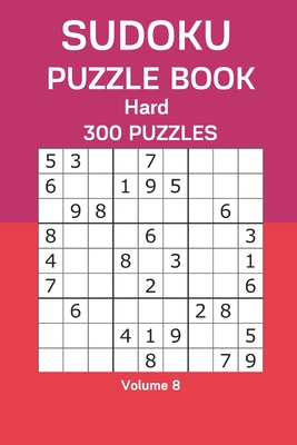 Sudoku Puzzle Book Hard: 300 Puzzles Volume 8