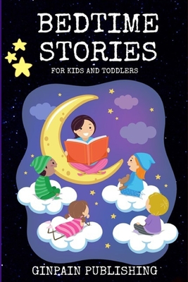 Bedtime Stories For Kids and Toddlers: A Unique children's short stories collection With Good Moral Lessons and fun adventures, tales to help children