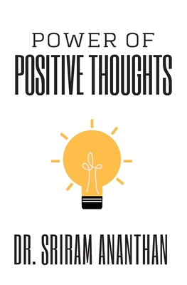 Power of Positive Thoughts: The Power of your Subconscious Mind, Thought for positive Attitude, Thinking good thoughts, Effect of positive thinkin