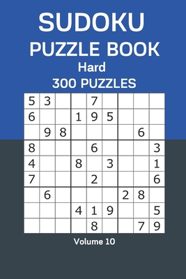 Sudoku Puzzle Book Hard: 300 Puzzles Volume 10