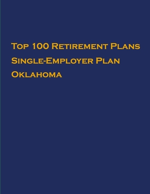 Top 100 US Retirement Plans - Single-Employer Pension Plans - Oklahoma: Employee Benefit Plans