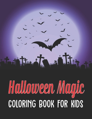 Halloween Magic Coloring Book for Kids: Halloween Workbook for Children, Perfect for Both Boys & Girls! Vol-1