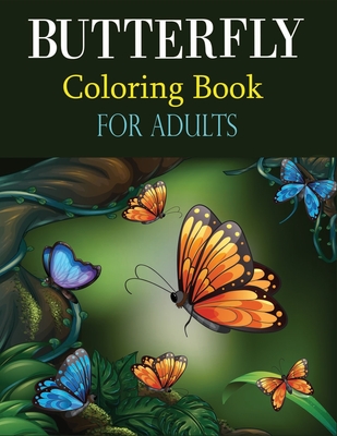 Butterfly Coloring Book for Adults: Butterfly Coloring Book With Super Quality Images For All Boys & Girls